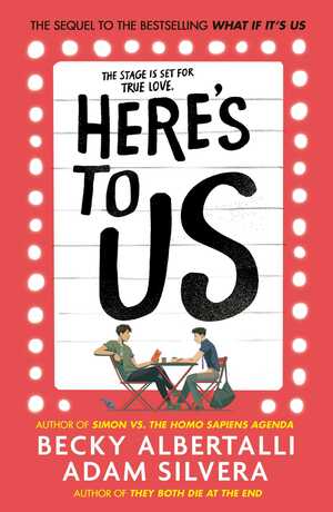 Here's To Us by Adam Silvera, Becky Albertalli