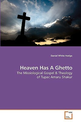 Heaven Has a Ghetto by Daniel White Hodge