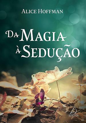 Da magia à sedução  by Alice Hoffman