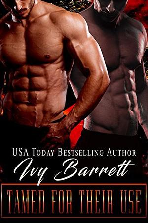 Tamed for Their Use by Ivy Barrett
