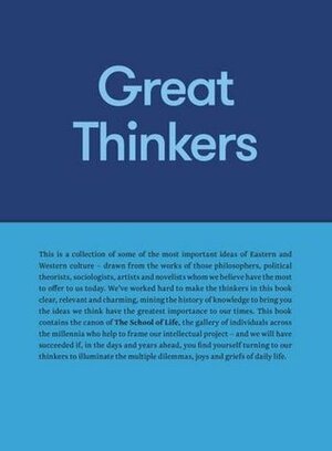 Great Thinkers: Simple Tools from 60 Great Thinkers to Improve Your Life Today by The School of Life