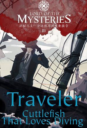 Lord of the Mysteries Volume 3: Traveler by Cuttlefish That Loves Diving