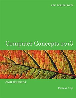 New Perspectives on Computer Concepts 2013: Comprehensive by Dan Oja, June Jamrich Parsons