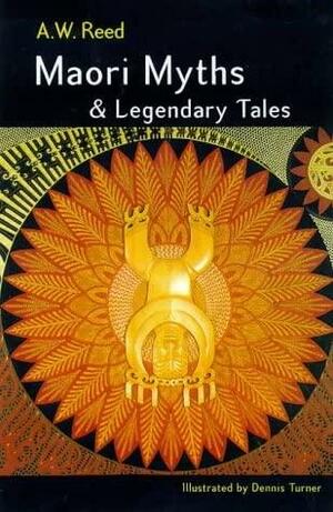 Maori Myths & Legendary Tales by Alexander Wyclif Reed