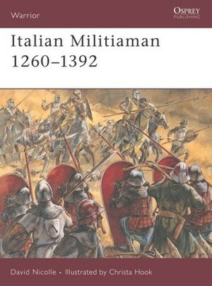 Italian Militiaman 1260–1392 by David Nicolle, Christa Hook