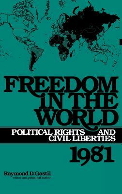 Freedom in the World: Political Rights and Civil Liberties 1981 by Unknown, Raymond D. Gastil