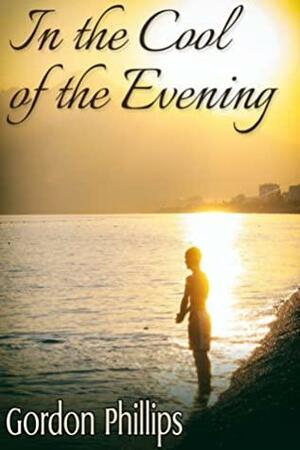 In the Cool of the Evening by Gordon Phillips