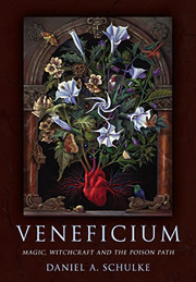 Veneficium: Magic, Witchcraft and the Poison Path by Daniel A. Schulke