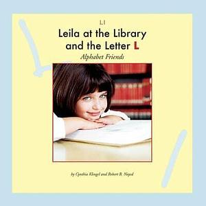 Leila at the Library and the Letter L by Cynthia Klingel, Robert B. Noyed, Cynthia Amoroso