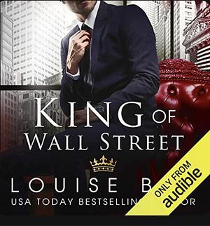 The King Of Wallstreet by Louise Bay