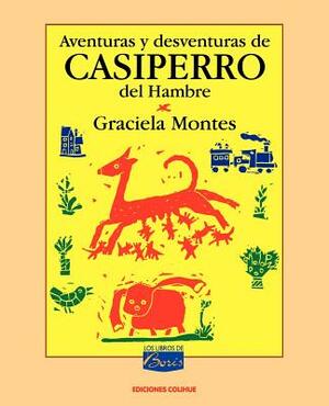 Aventuras y Desventuras de Casiperro del Hambre by Graciela Montes