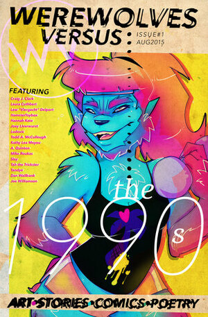 Werewolves Versus: The 1990s by HamsterToybox, Craig J. Clark, Slay, Dan Wallbank, Angela Quinton, Kathy Lea Moyou, Laura Cuthbert, Tandye, Joe Williamson, Mike Roukas, Lew “Viergacht” Delport, Todd A. McCullough, Ludovic, Hannah Kate, Joey Liverwurst, Tah the Trickster