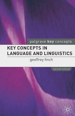 Key Concepts in Language and Linguistics by Geoffrey Finch