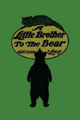 A Little Brother to the Bear by William Joseph Long, Charles Copeland