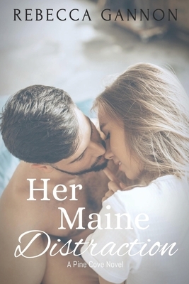 Her Maine Distraction by Rebecca Gannon