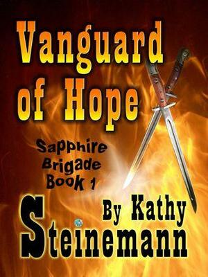 Vanguard of Hope: Sapphire Brigade Book 1 by Kathy Steinemann