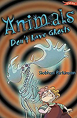Animals Don't Have Ghosts by Siobhán Parkinson
