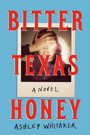 Bitter Texas Honey by Ashley Whitaker