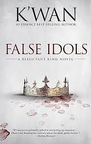 False Idols: A Reluctant King Novel by K-wan