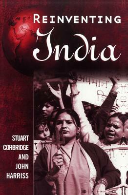 Reinventing India: Liberalization, Hindu Nationalism and Popular Democracy by Stuart Corbridge, John Harriss