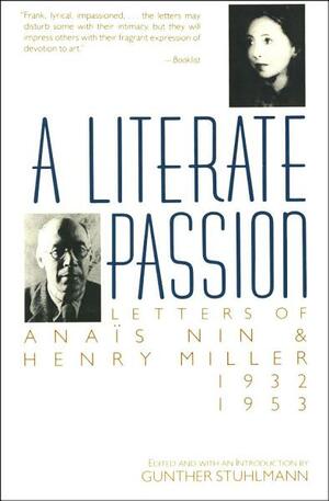 A Literate Passion: Letters of Anaïs NinHenry Miller: 1932–1953 by Henry Miller, Anaïs Nin