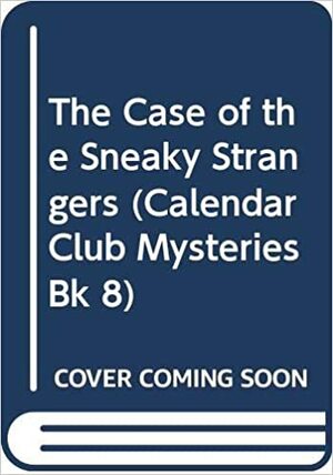 The Case of the Sneaky Strangers by Nancy Star