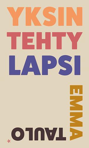 Yksin tehty lapsi by Emma Taulo