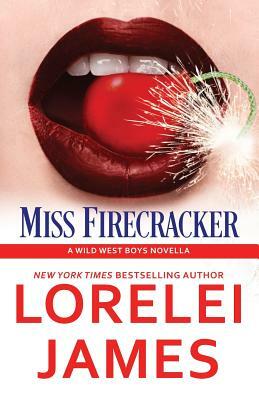 Miss Firecracker by Lorelei James