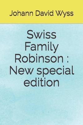 Swiss Family Robinson: New special edition by Johann David Wyss