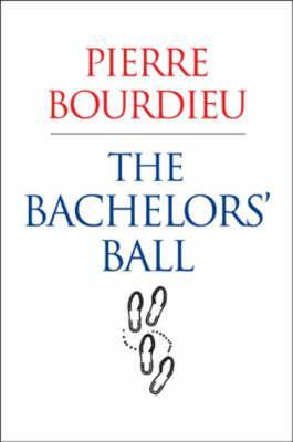 Bachelors' Ball: The Crisis of Peasant Society in Barn by Pierre Bourdieu