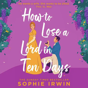 How to Lose a Lord in Ten Days by Sophie Irwin