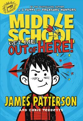 Get Me Out of Here! by James Patterson, Chris Tebbetts