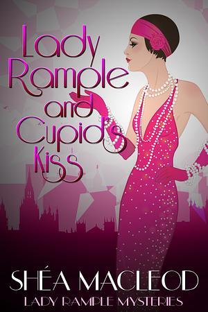 Lady Rample and Cupid's Kiss by Shéa MacLeod