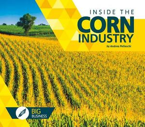Inside the Corn Industry by Andrea Pelleschi