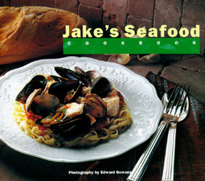 Jake's Seafood Cookbook by Edward Gowans