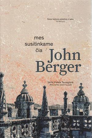 Mes susitinkame čia by John Berger