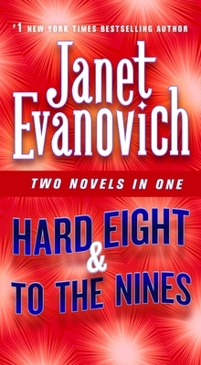 Hard Eight & to the Nines: Two Novels in One by Janet Evanovich