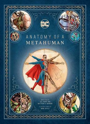 DC Comics: Anatomy of a Metahuman by Matthew K. Manning, S.D. Perry