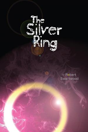 The Silver Ring by Robert Swartwood