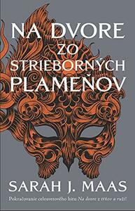 Na dvore zo strieborných plameňov by Sarah J. Maas