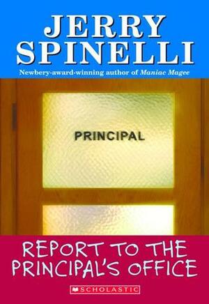 Report to the Principal's Office! by Jerry Spinelli