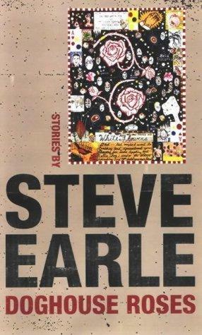 Doghouse Roses by Steve Earle, Steve Earle