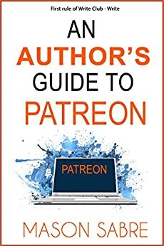 An Author's Guide to Patreon by Mason Sabre