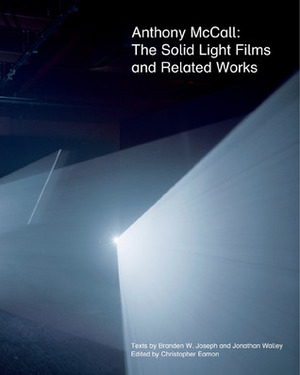 Anthony McCall: The Solid Light Films and Related Works by Christopher Eamon