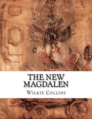 The New Magdalen by Wilkie Collins