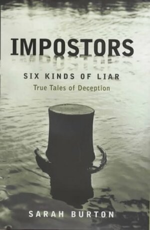 Impostors: Six Kinds of Liar by Sarah Burton