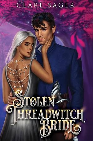 Stolen Threadwitch Bride by Clare Sager