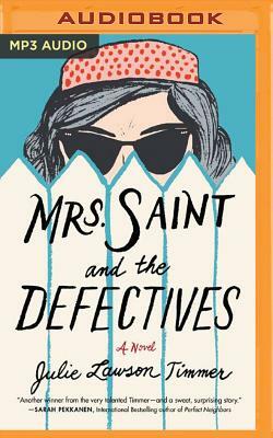 Mrs. Saint and the Defectives by Julie Lawson Timmer