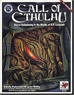 Call of Cthulhu: Horror Roleplaying in the Worlds of H.P. Lovecraft by Sandy Petersen, Lynn Willis