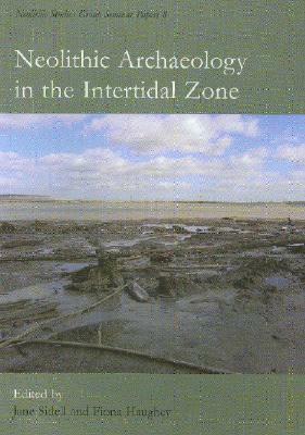 Neolithic Archaeology In The Intertidal Zone by E.J. Sidell, Jane Sidell
